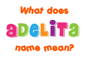 Meaning of Adelita Name