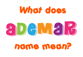 Meaning of Ademar Name