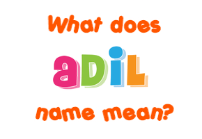Meaning of Adil Name