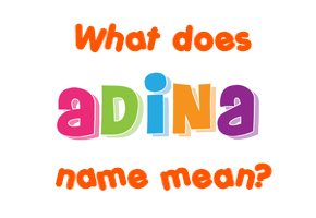 Meaning of Adina Name