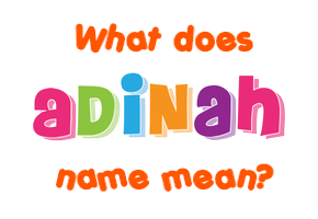 Meaning of Adinah Name