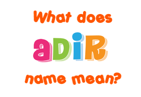 Meaning of Adir Name