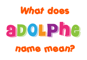 Meaning of Adolphe Name