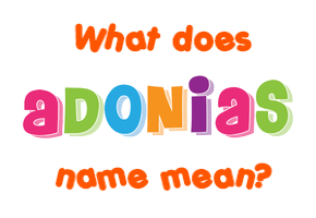 Meaning of Adonias Name