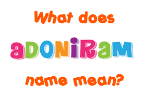 Meaning of Adoniram Name
