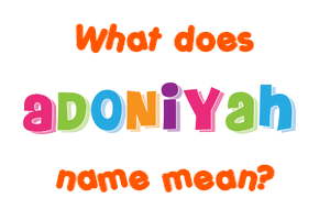 Meaning of Adoniyah Name