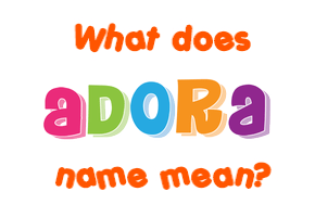 Meaning of Adora Name