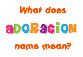 Meaning of Adoracion Name