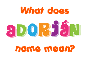 Meaning of Adorján Name