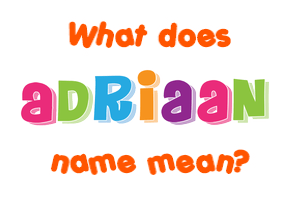 Meaning of Adriaan Name