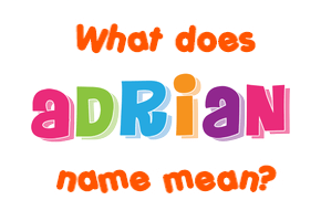 Meaning of Adrian Name