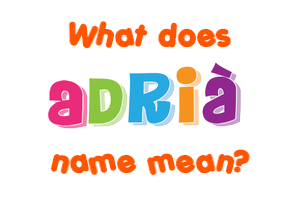 Meaning of Adrià Name