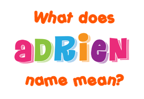 Meaning of Adrien Name