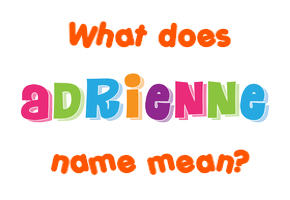 Meaning of Adrienne Name