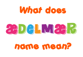 Meaning of Æðelmær Name