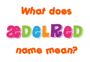 Meaning of Æðelred Name