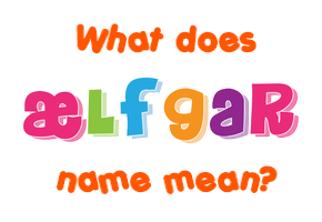 Meaning of Ælfgar Name