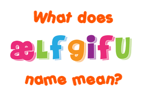 Meaning of Ælfgifu Name