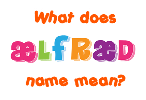 Meaning of Ælfræd Name
