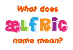 Meaning of Ælfric Name
