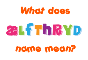 Meaning of Ælfþryð Name