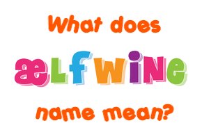 Meaning of Ælfwine Name