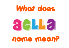 Meaning of Aella Name
