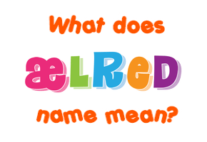 Meaning of Ælred Name