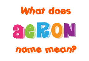 Meaning of Aeron Name