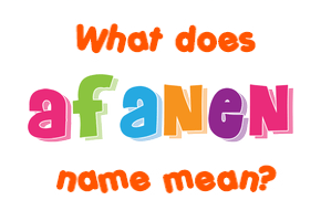 Meaning of Afanen Name