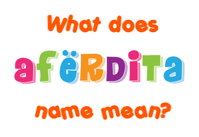 Meaning of Afërdita Name