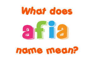 Meaning of Afia Name