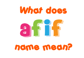 Meaning of Afif Name