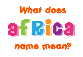 Meaning of Africa Name