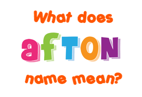 Meaning of Afton Name