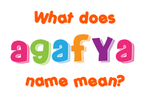 Meaning of Agafya Name