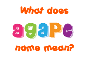 Meaning of Agape Name