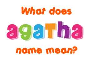 Meaning of Agatha Name