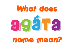 Meaning of Agáta Name