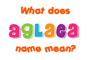 Meaning of Aglaea Name