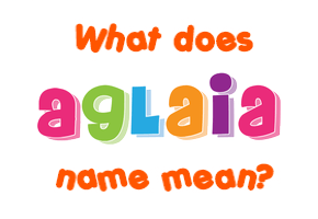 Meaning of Aglaia Name