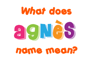 Meaning of Agnès Name