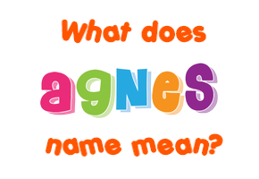Meaning of Agnes Name