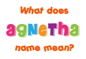 Meaning of Agnetha Name