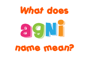 Meaning of Agni Name