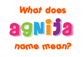 Meaning of Agnija Name