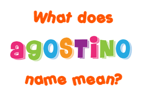 Meaning of Agostino Name