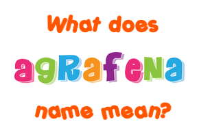 Meaning of Agrafena Name