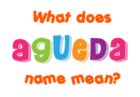 Meaning of Agueda Name