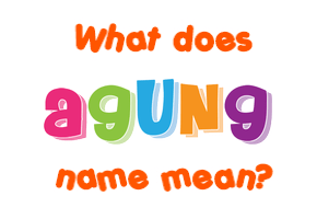 Meaning of Agung Name